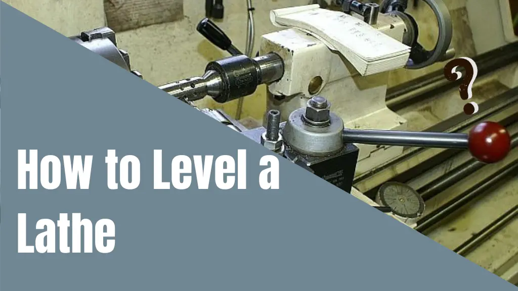 Level a Lathe Machine