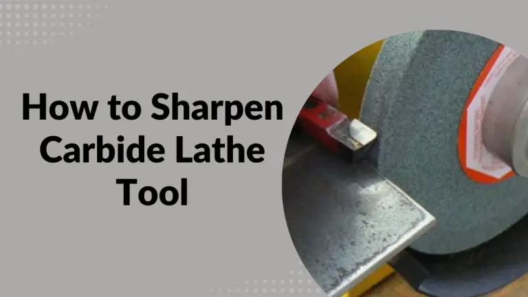 Sharpening Carbide Lathe Tools