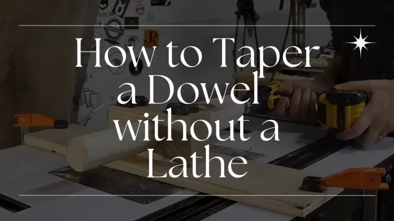 How to Tapering a dowel without a lathe