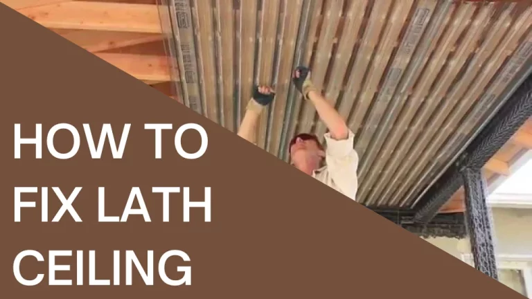 How to Fix Lath Ceiling