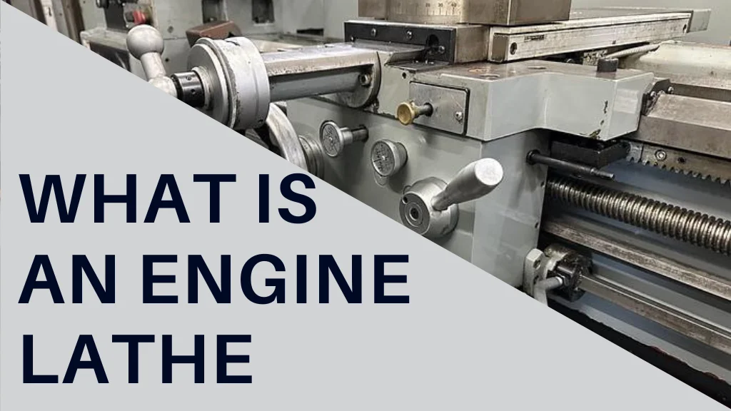 What is an Engine Lathe?