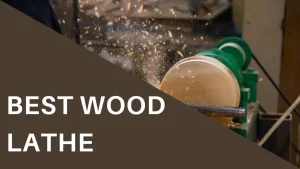 Best Wood Lathe