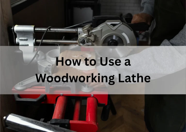 How to Use a Woodworking Lathe