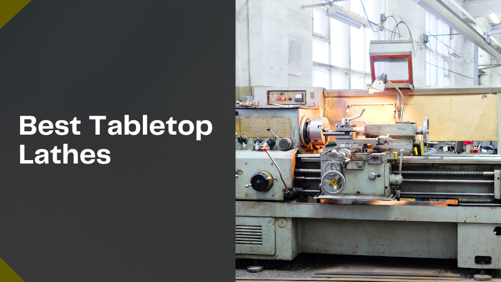 Best Tabletop Lathe