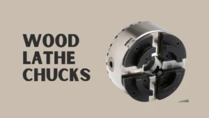 Wood Lathe Chucks