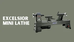 Excelsior Mini Lathe Review