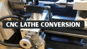 CNC Lathe Conversion Guide