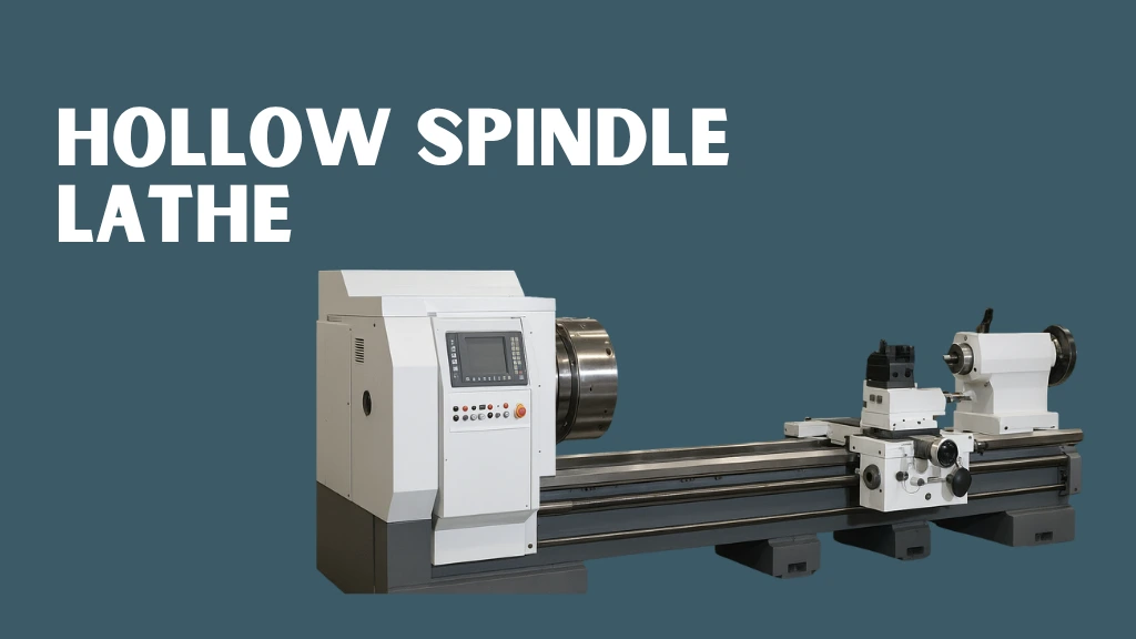 Hollow Spindle Lathe