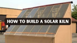 How to Build a Solar Kiln