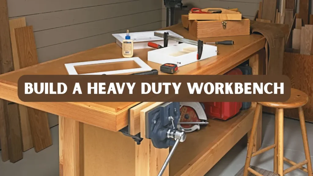 Build a Heavy Duty Workbench