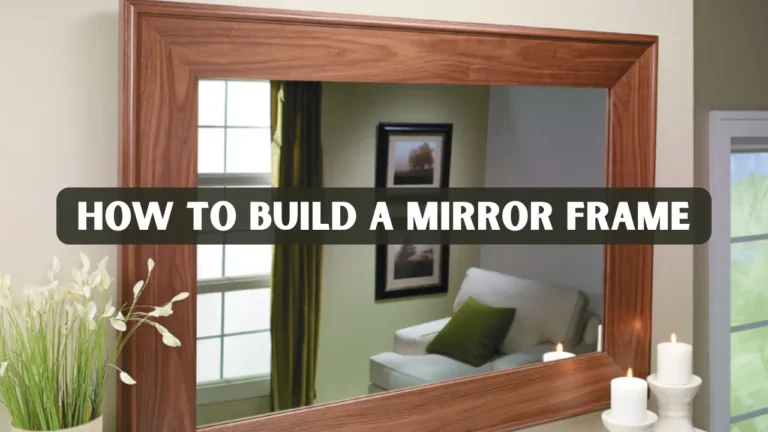 How to Build a Mirror Frame