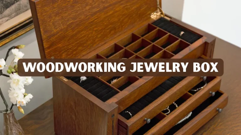 Woodworking Jewelry Box