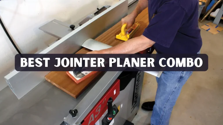 Best Jointer Planer Combo