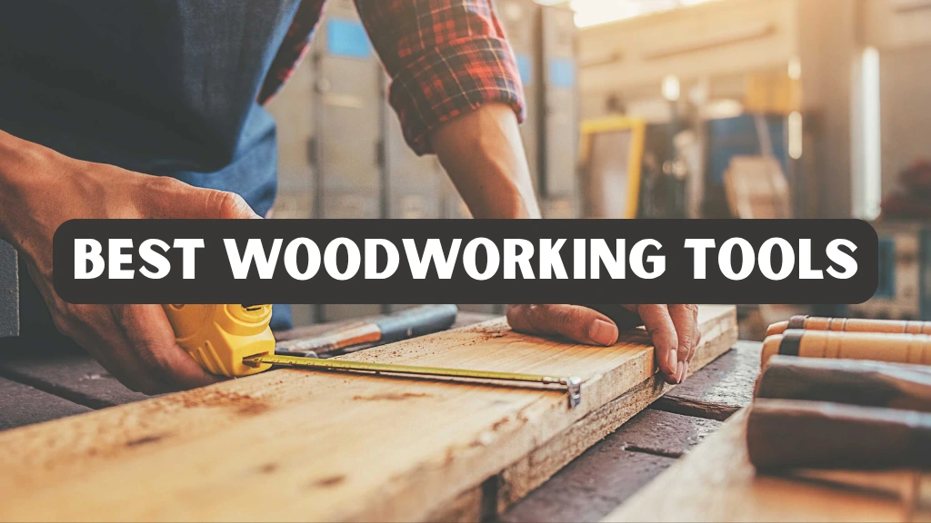 Best Woodworking Tools