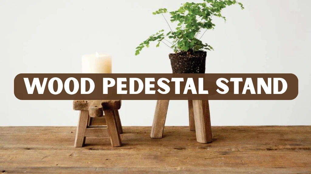 Wood Pedestal Stand