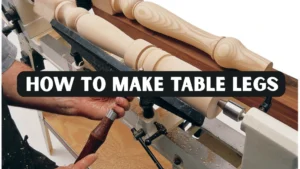How to Make Table Legs