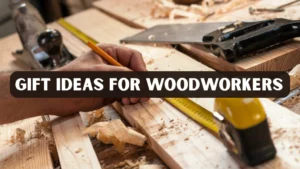 Gift Ideas for Woodworkers