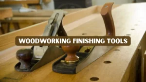 Woodworking Finishing Tools