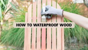How to Waterproof Wood