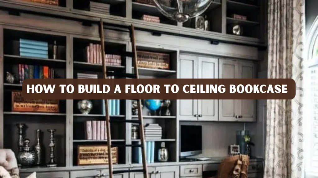 How to Build a Floor to Ceiling Bookcase