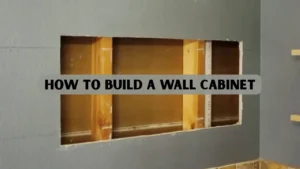How to Build a DIY Wall Cabinet