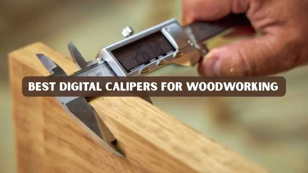 Best Digital Calipers for Woodworking