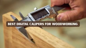 Best Digital Calipers for Woodworking