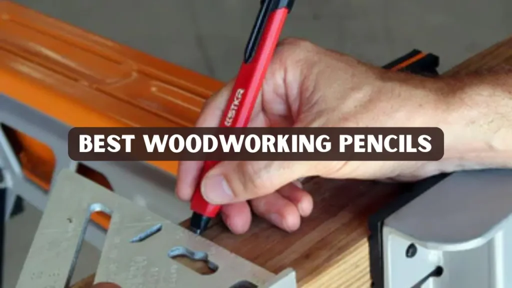 Best Woodworking Pencils Guide
