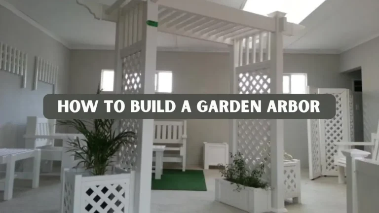 How to Build a Garden Arbor