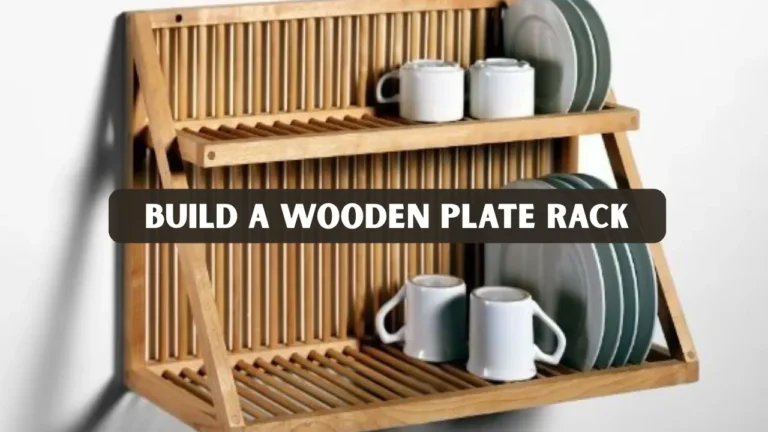 Build a Wooden Plate Rack