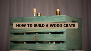 How to Build a Crate