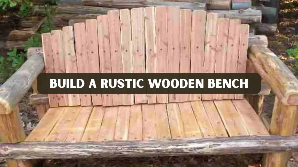 Build a Rustic Wooden Bench