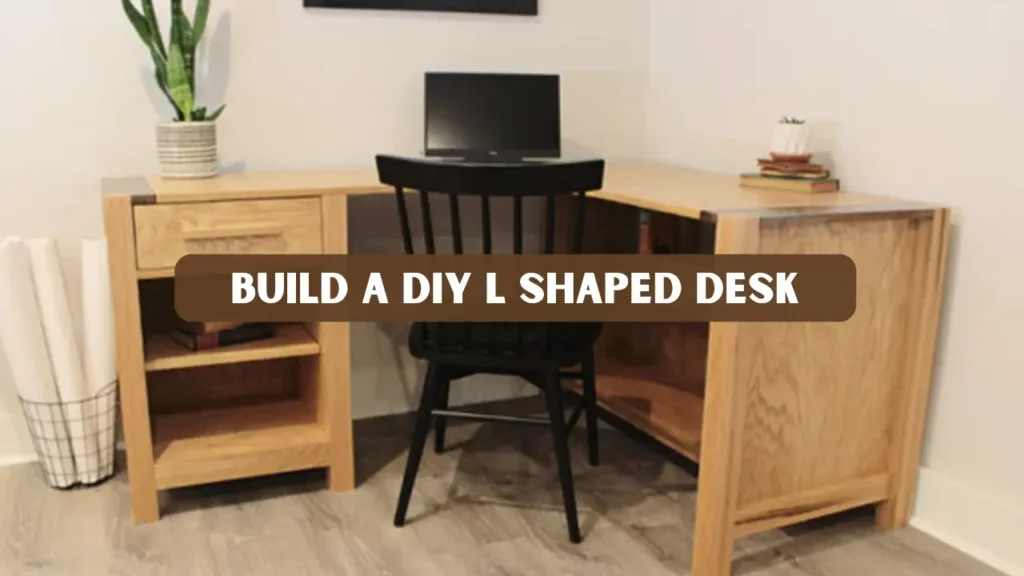 How to Build a DIY L Shaped Desk