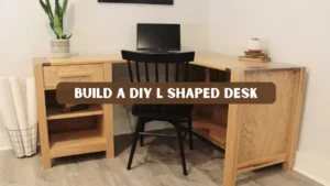 How to Build a DIY L Shaped Desk