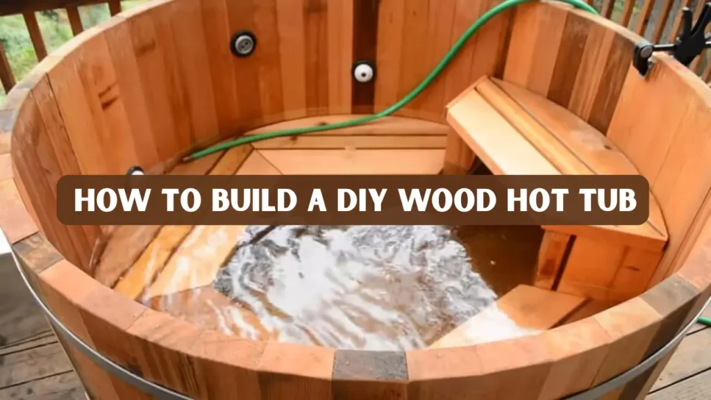 How to Build a DIY Wood Hot Tub