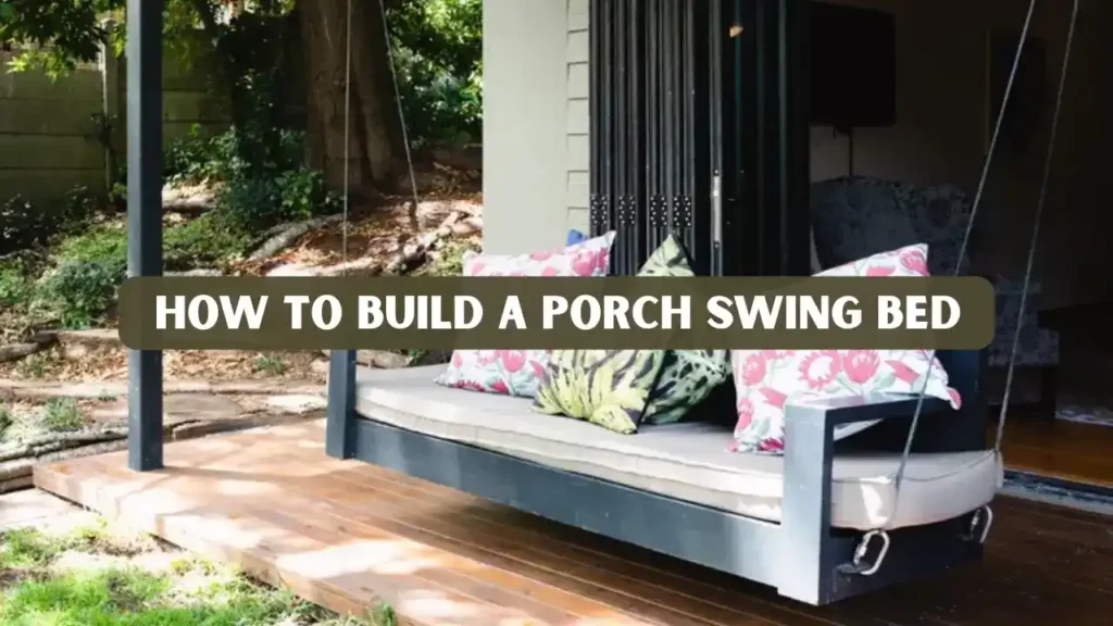 How to Build a Porch Swing Bed