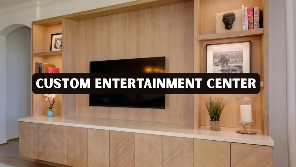 Custom Entertainment Center