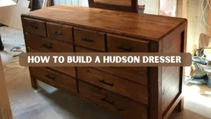 How to Build a Hudson Dresser