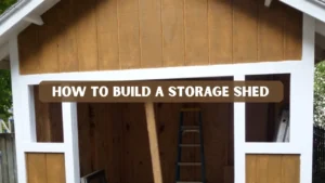 How to Build a Storage Shed